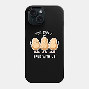 You can't spud with us | Funny Potato Puns | Cute girl potato squad Phone Case