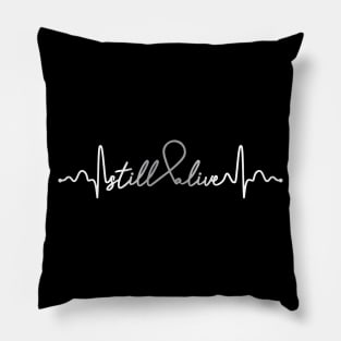 Still Alive- Brain Cancer Gifts Brain Cancer Awareness Pillow