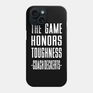 The Game Honors Toughness Coach Deckerts Phone Case