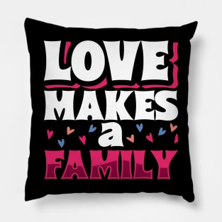 Love makes a family - adoptive parents Pillow