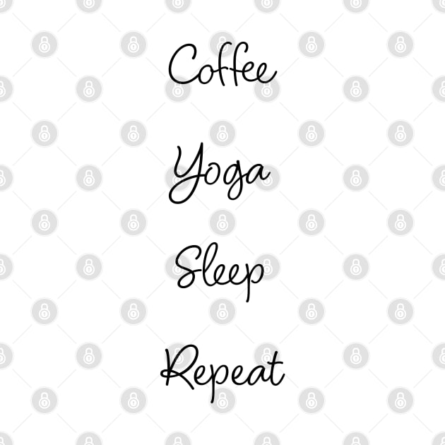 Coffee. Yoga. Sleep. Repeat by tysonstreet