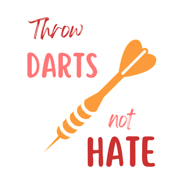 throw darts not hate by MGuyerArt