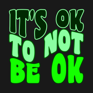 It's OK to not be ok Green Rainbow Mental Health Awareness T-Shirt