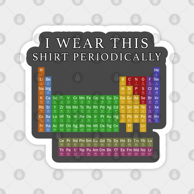 I Wear This Shirt Periodically Magnet by  The best hard hat stickers 