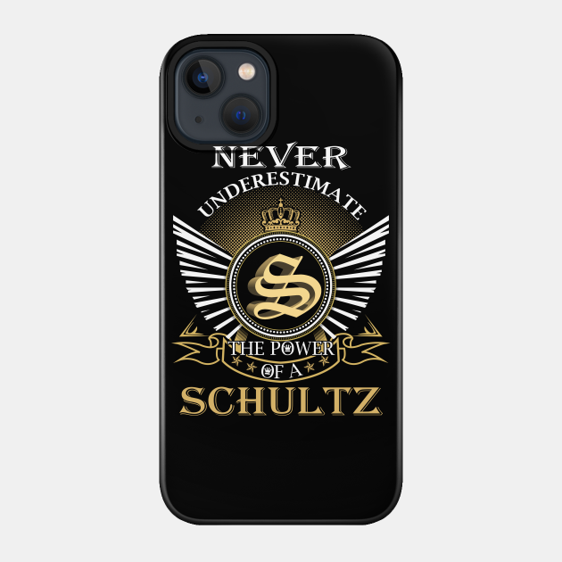 Never Underestimate SCHULTZ - Schultz - Phone Case