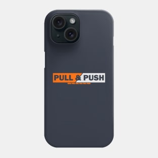 pull and push Phone Case