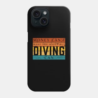 Money Can't Make You Happy But Diving Can Phone Case