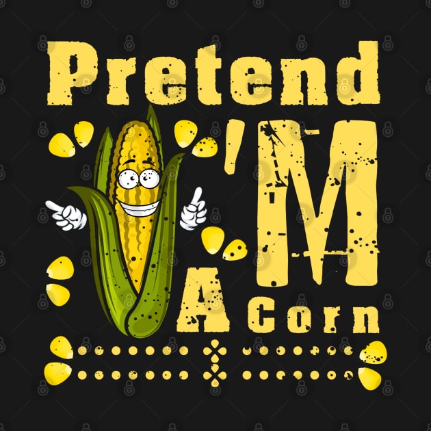 Pretend I'm A Corn shirt - Funny Lazy Corn Costume For Halloween by yayashop