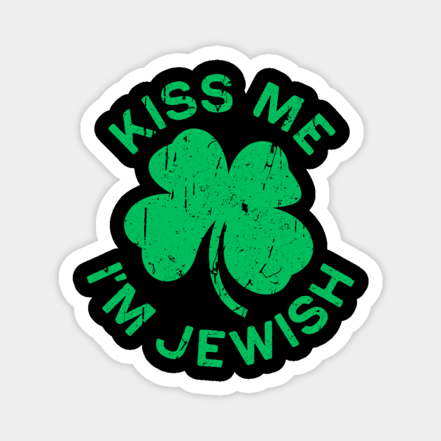 Kiss Me I'm Jewish Saint Patrick Day Gift Magnet by dashawncannonuzf