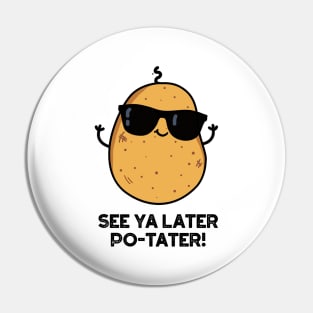 See Ya Later Po-tater Funny Potato Pun Pin