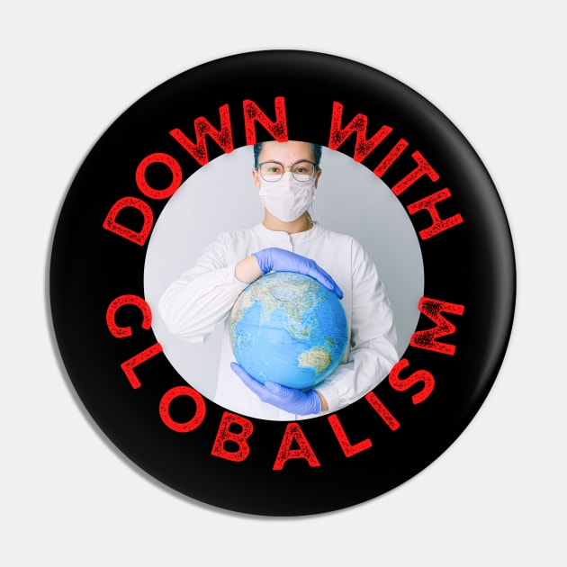 Down with globalism Pin by Carnigear