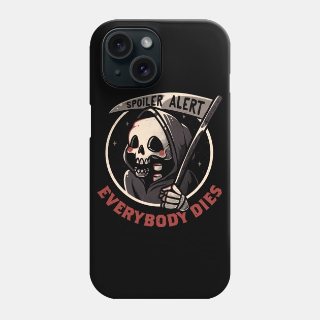 Spoiler Alert - Funny Skull Grim Reaper Gift Phone Case by eduely