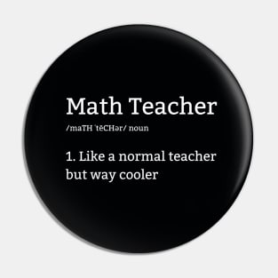 Math Teacher Is Like A Normal Teacher But Way Cooler Pin