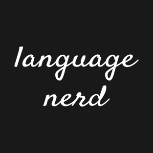 Language nerd, language geek joke phrase T-Shirt