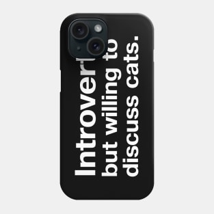 Introvert, but willing to discuss cats. Phone Case