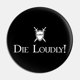 LARP: Die Loudly - White Design Pin