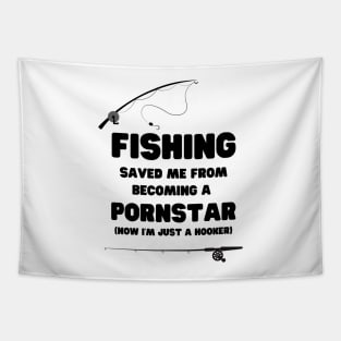 Funny Fishing Saved me from becoming a pornstar Tapestry