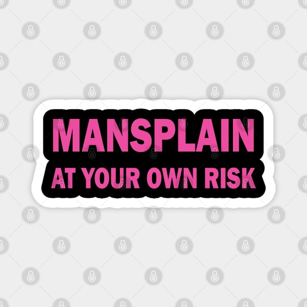 Mansplain at your own risk Magnet by valentinahramov