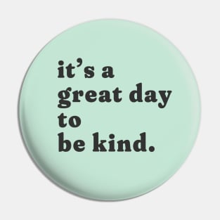 it's a great day to be kind. Pin