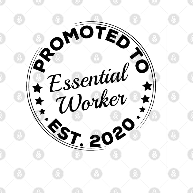 Promoted To Essential Worker 2020 by Nashida Said