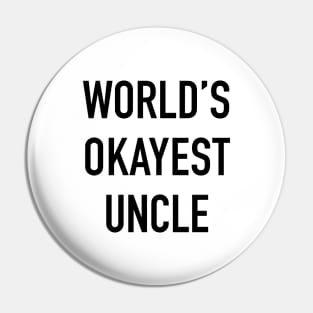 World's Okayest Uncle Black Typography Pin