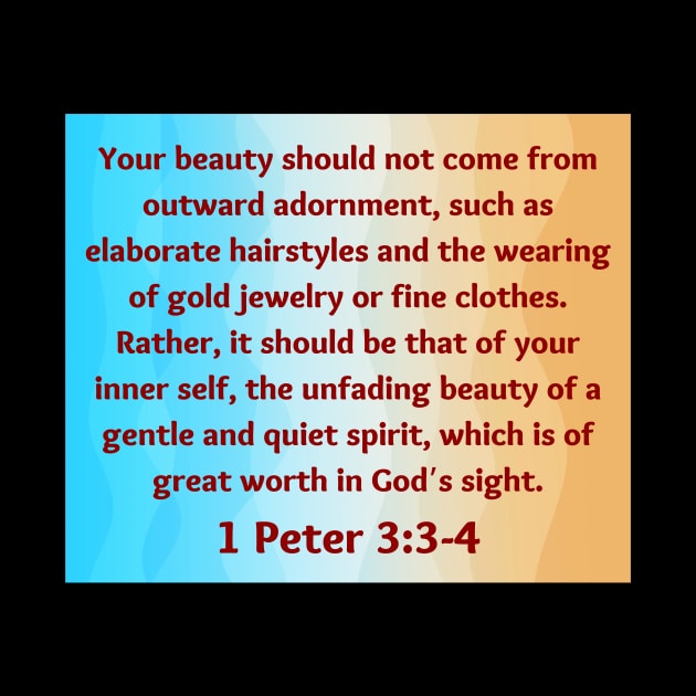 Bible Verse 1 Peter 3:3-4 by Prayingwarrior