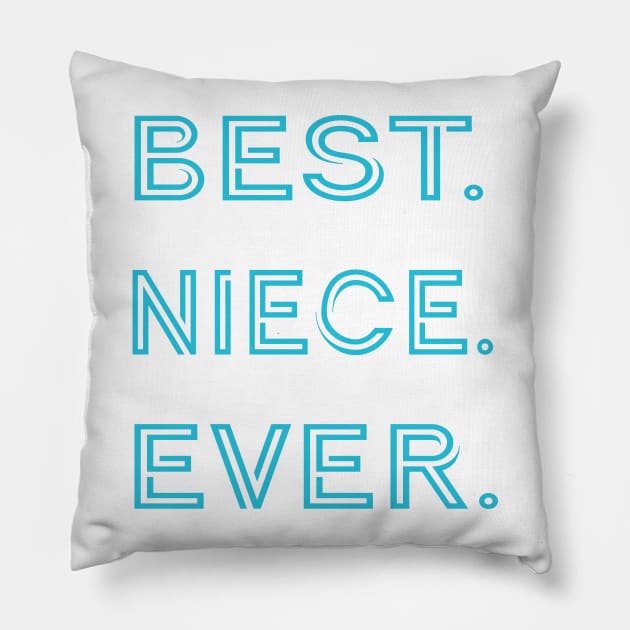 Best. Niece. Ever. Pillow by PSCSCo