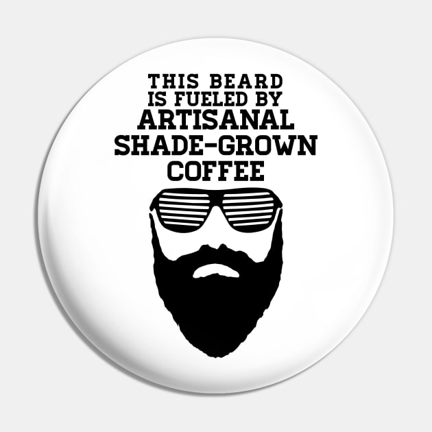 This Beard is Fueled by Artisanal Shade Grown Coffee - black text Pin by WordWind