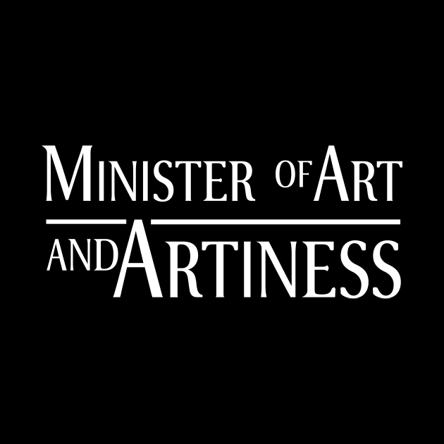 Minister of Art and Artiness by outdoorlover