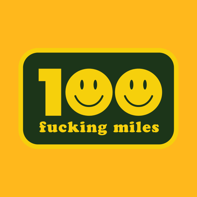 100 F*cking Miles by PodDesignShop