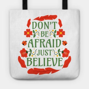 Don't Be Afraid Just Believe - Mark 5:36 Tote