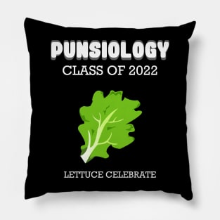 Punsiology class of 2022 Lettuce celebrate Pillow