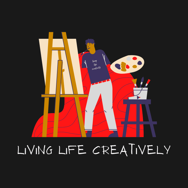 Living Life Creatively Artist by Dwaynehamiltonartist