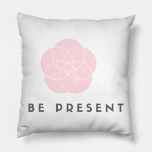 Be Present - Yoga Design Pillow