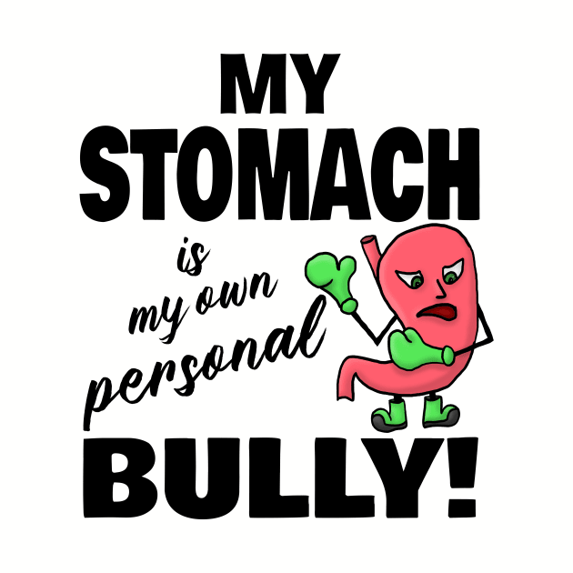 My Stomach is my own Personal Bully by JKP2 Art