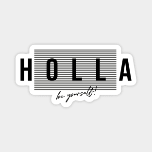 Holla! Be Yourself! Magnet