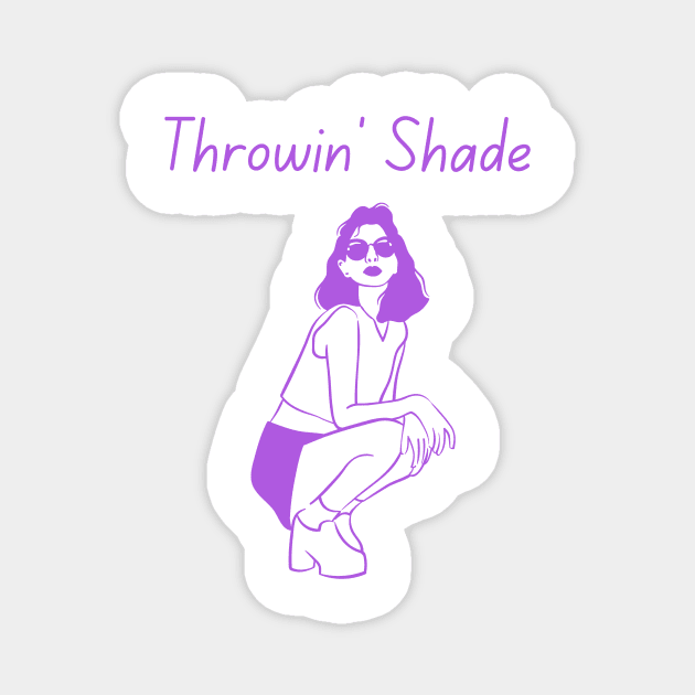 "Throwin' Shade" Trendy Sayings Design Magnet by Flairity