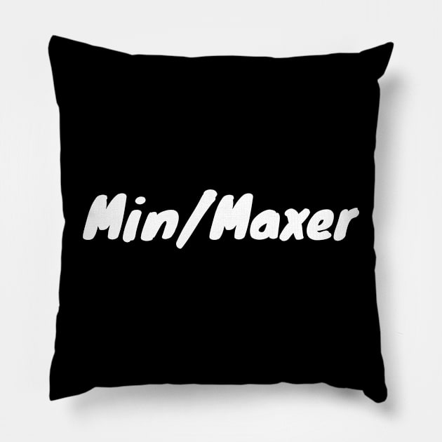 Min/Maxer Pillow by DennisMcCarson