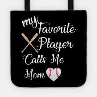 my favorite player calls me mom baseball mom Tote