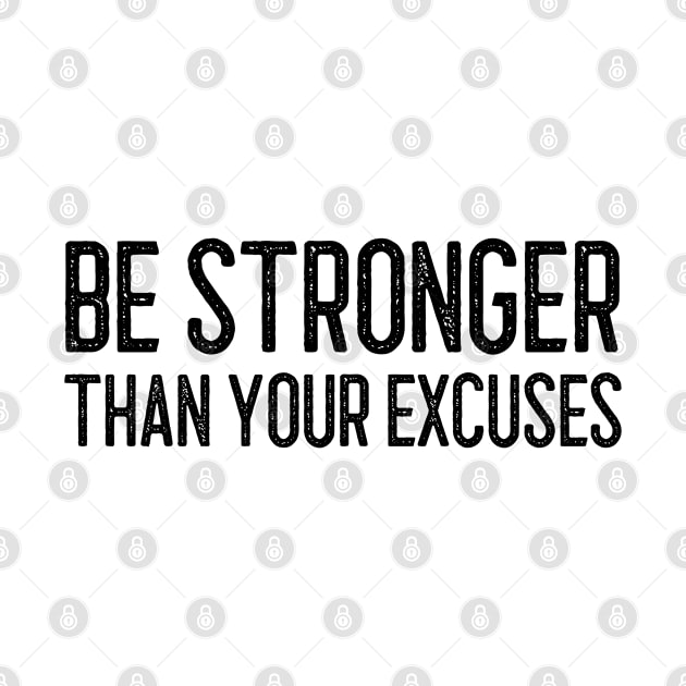 Be Stronger Than Your Excuses - Motivational Words by Textee Store