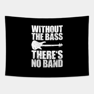 WITHOUT THE BASS THERE'S NO BAND funny bassist gift Tapestry