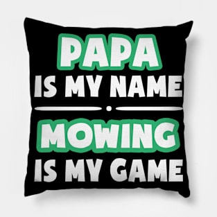 Papa Is My Name Mowing Is My Game Pillow