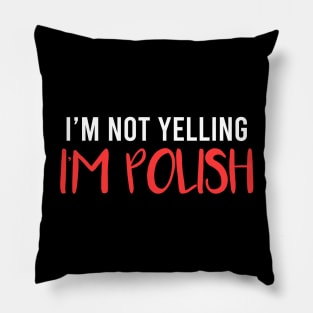 I'm not yelling, I'm Polish, Poland design Pillow