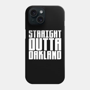 Straight Outta Oakland Phone Case