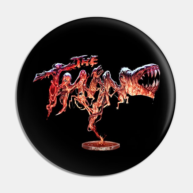 The Thing (Black Print) Pin by Miskatonic Designs