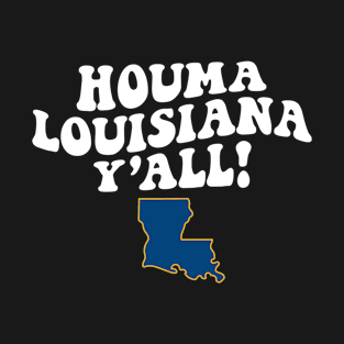 Houma Louisiana Y'all - LA Flag Cute Southern Saying T-Shirt