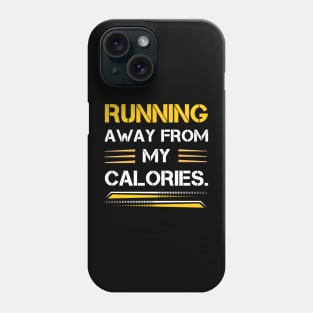 Running Away from my Calories Phone Case