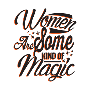 Women Are Some Kind Of Magic Motivated Feminist T-Shirt