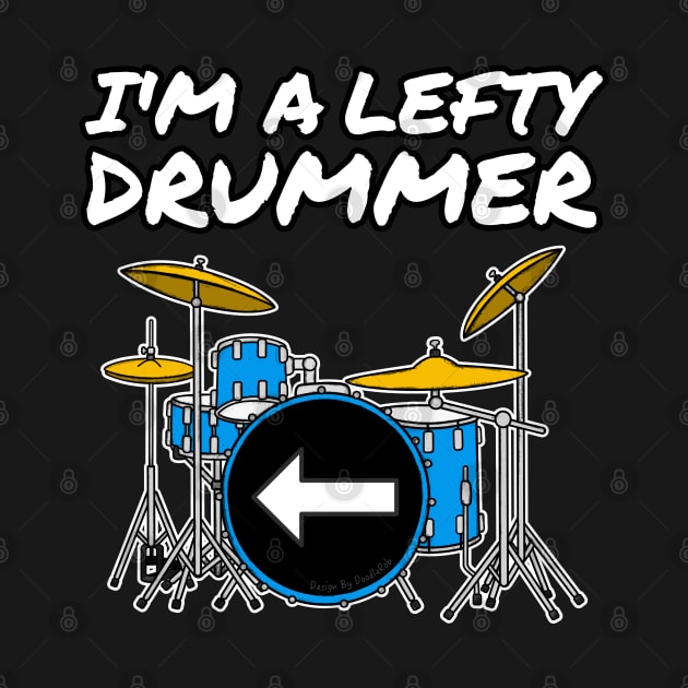 I'm A Lefty Drummer Left-Handed Drum Teacher Musician by doodlerob