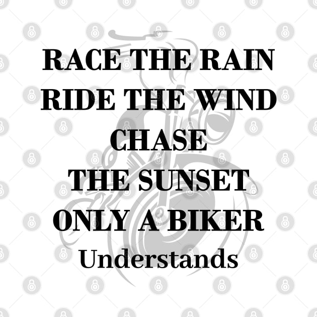 Race the rain, ride the wind, Born to ride, Biker quotes with black text , motorcycle by Lekrock Shop